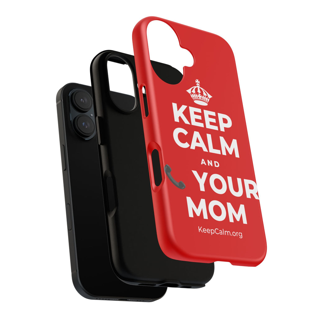 KEEP CALM AND 📞 YOUR MOM Phone Case