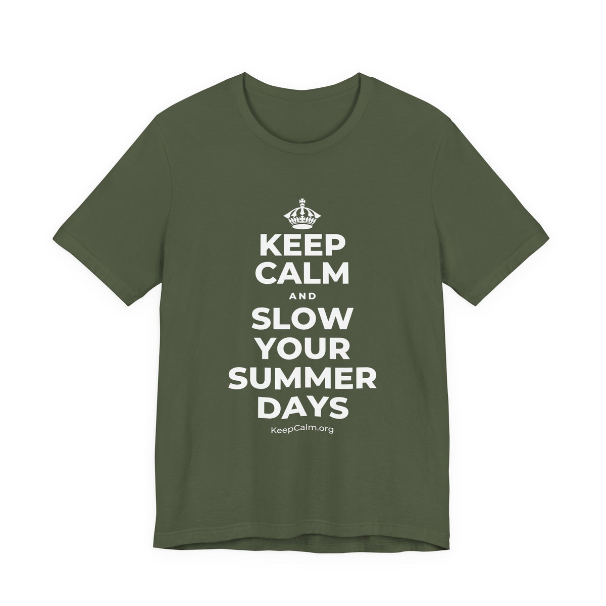 KEEP CALM AND SLOW YOUR SUMMER DAYS T-Shirt (Military Green–Autumn)