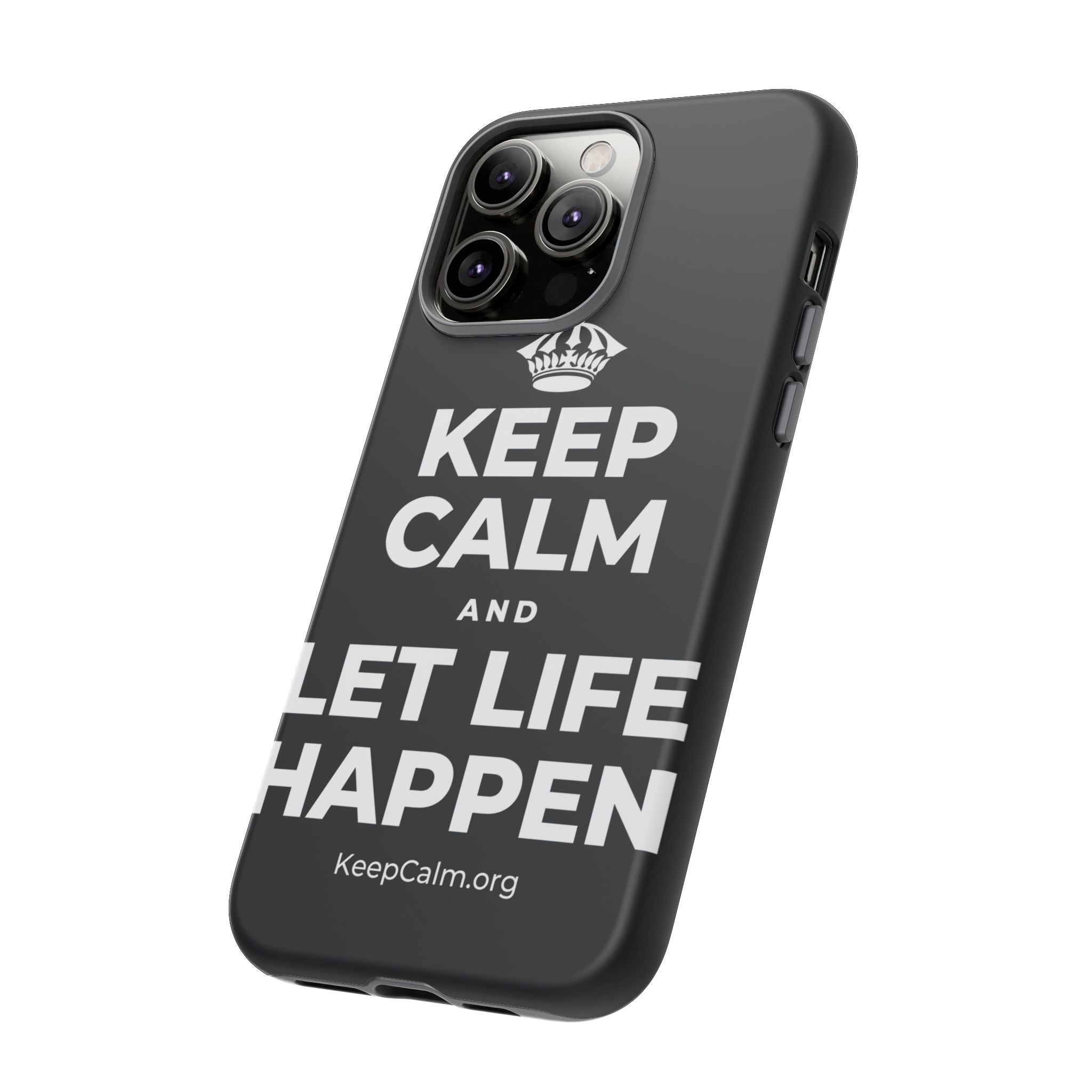 KEEP CALM AND LET LIFE HAPPEN Phone Case (Dark)