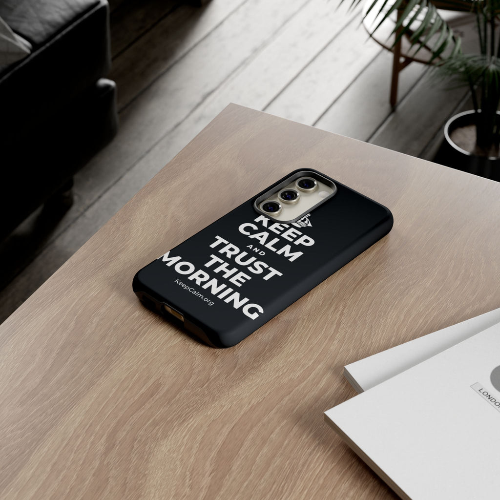 KEEP CALM AND TRUST THE MORNING Phone Case (Dark)