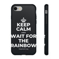 KEEP CALM AND WAIT FOR THE RAINBOW Phone Case (Dark)