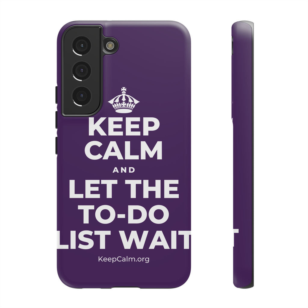 KEEP CALM AND LET THE TO-DO LIST WAIT Phone Case