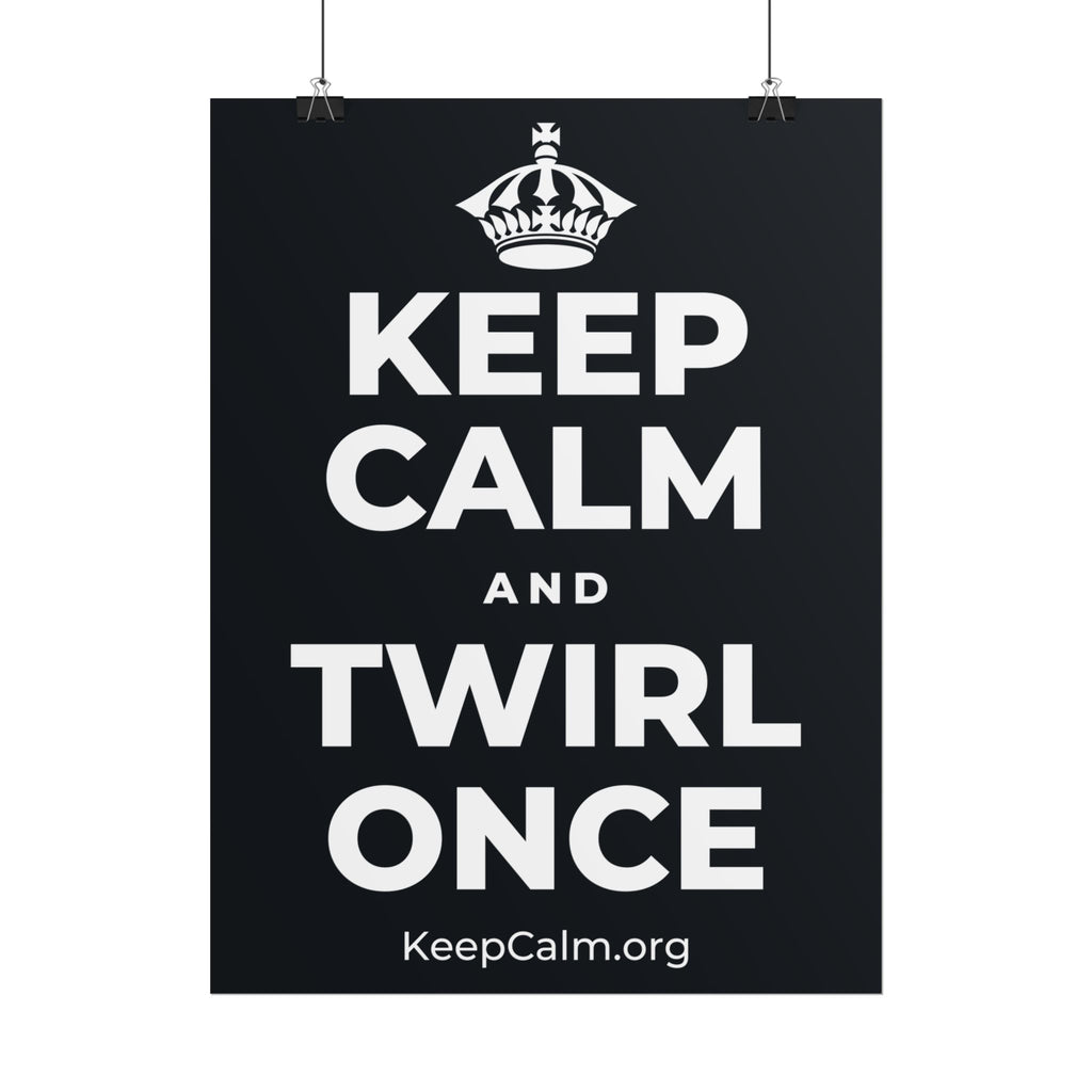 KEEP CALM AND TWIRL ONCE Poster (Dark)