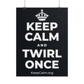 KEEP CALM AND TWIRL ONCE Poster (Dark)