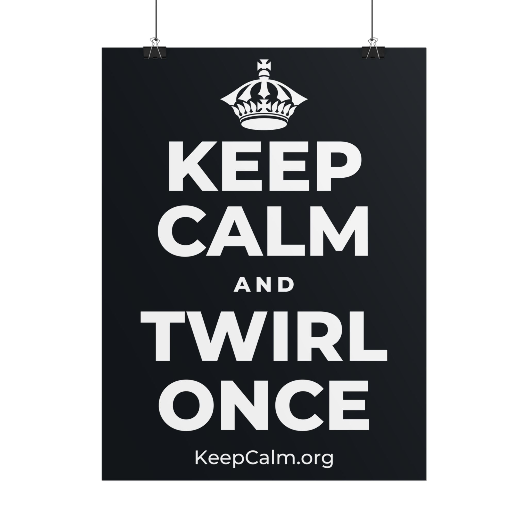 KEEP CALM AND TWIRL ONCE Poster (Dark)