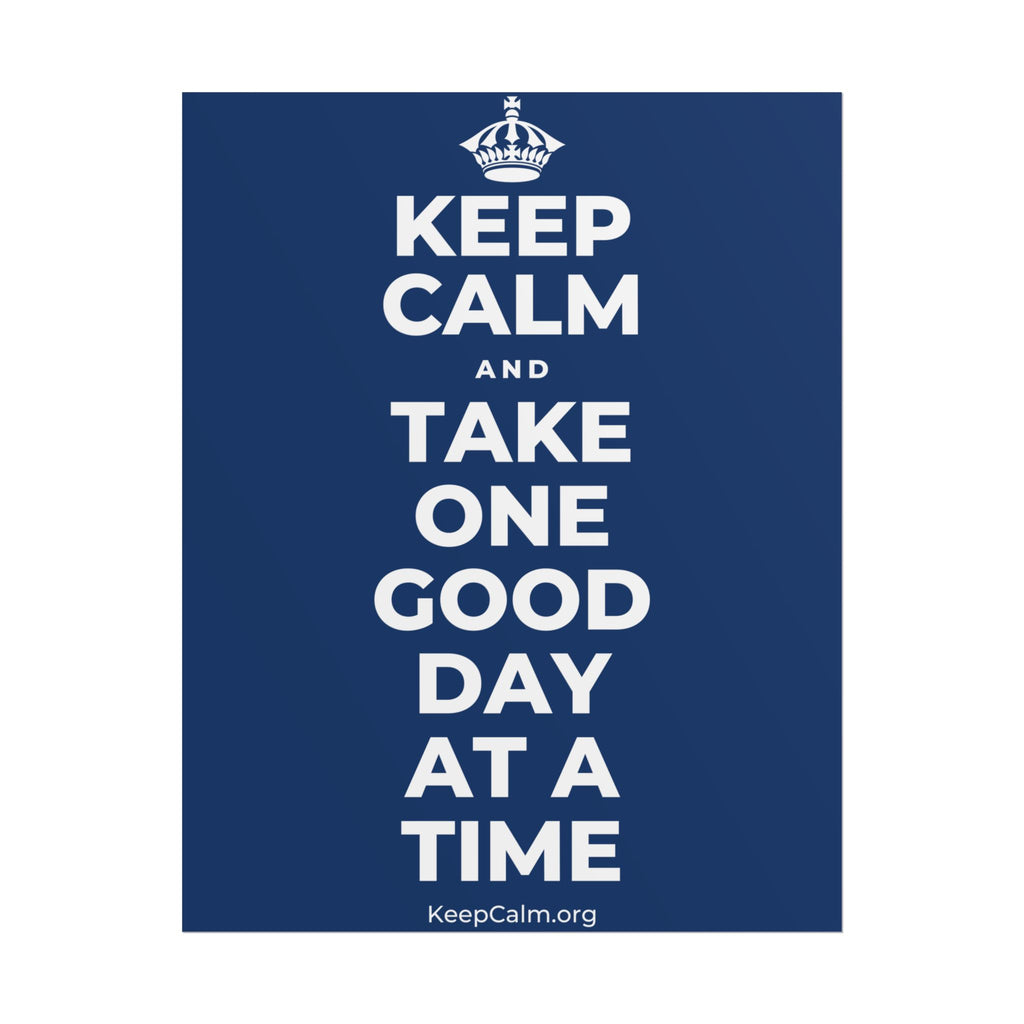 KEEP CALM AND TAKE ONE GOOD DAY AT A TIME Poster