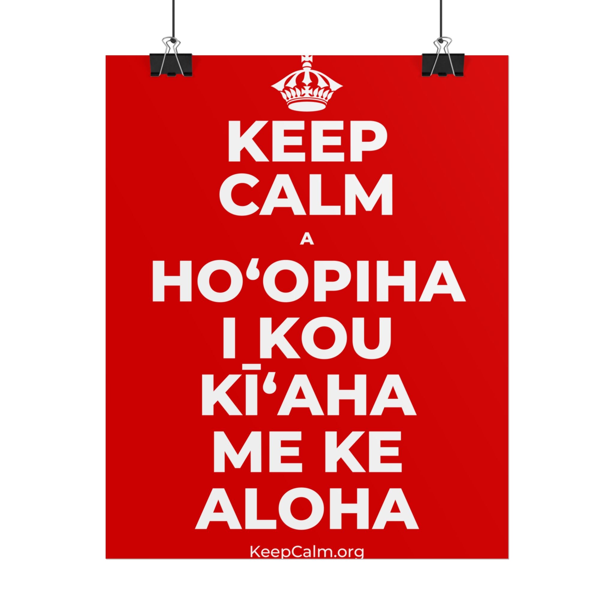 KEEP CALM A HOʻOPIHA I KOU KĪʻAHA ME KE ALOHA Poster