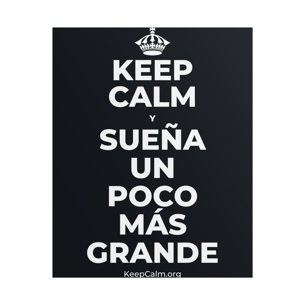 KEEP CALM Y SUEÑA UN POCO MÁS GRANDE Poster (Dark)