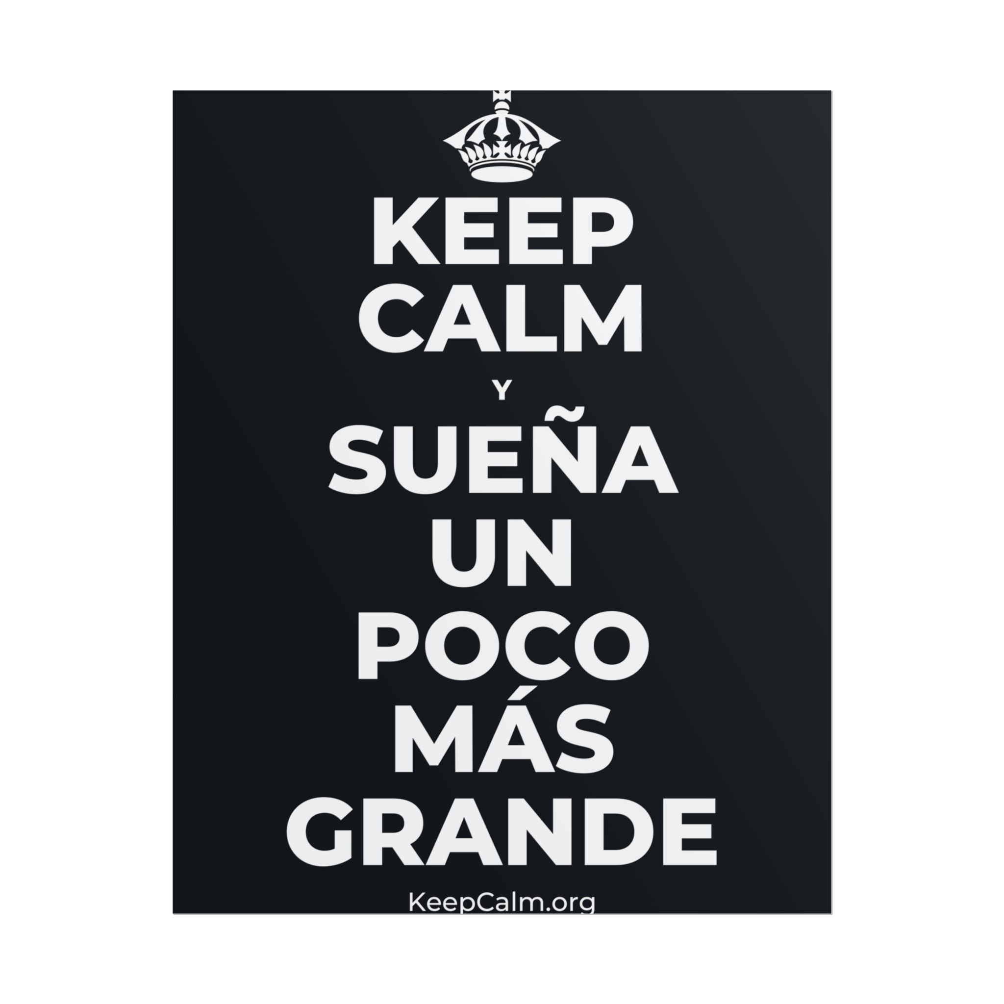 KEEP CALM Y SUEÑA UN POCO MÁS GRANDE Poster (Dark)
