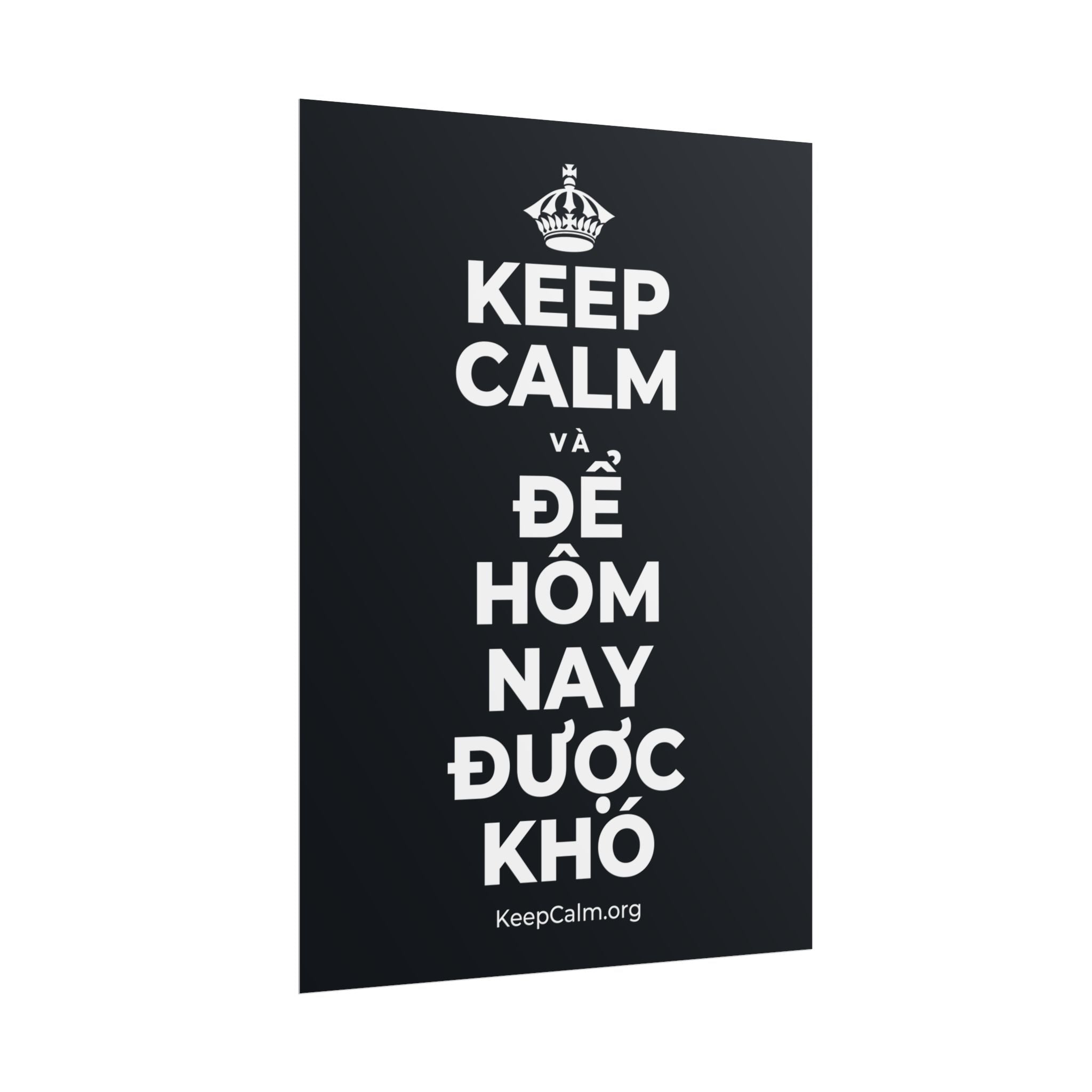KEEP CALM VÀ ĐỂ HÔM NAY ĐƯỢC KHÓ Poster (Dark)