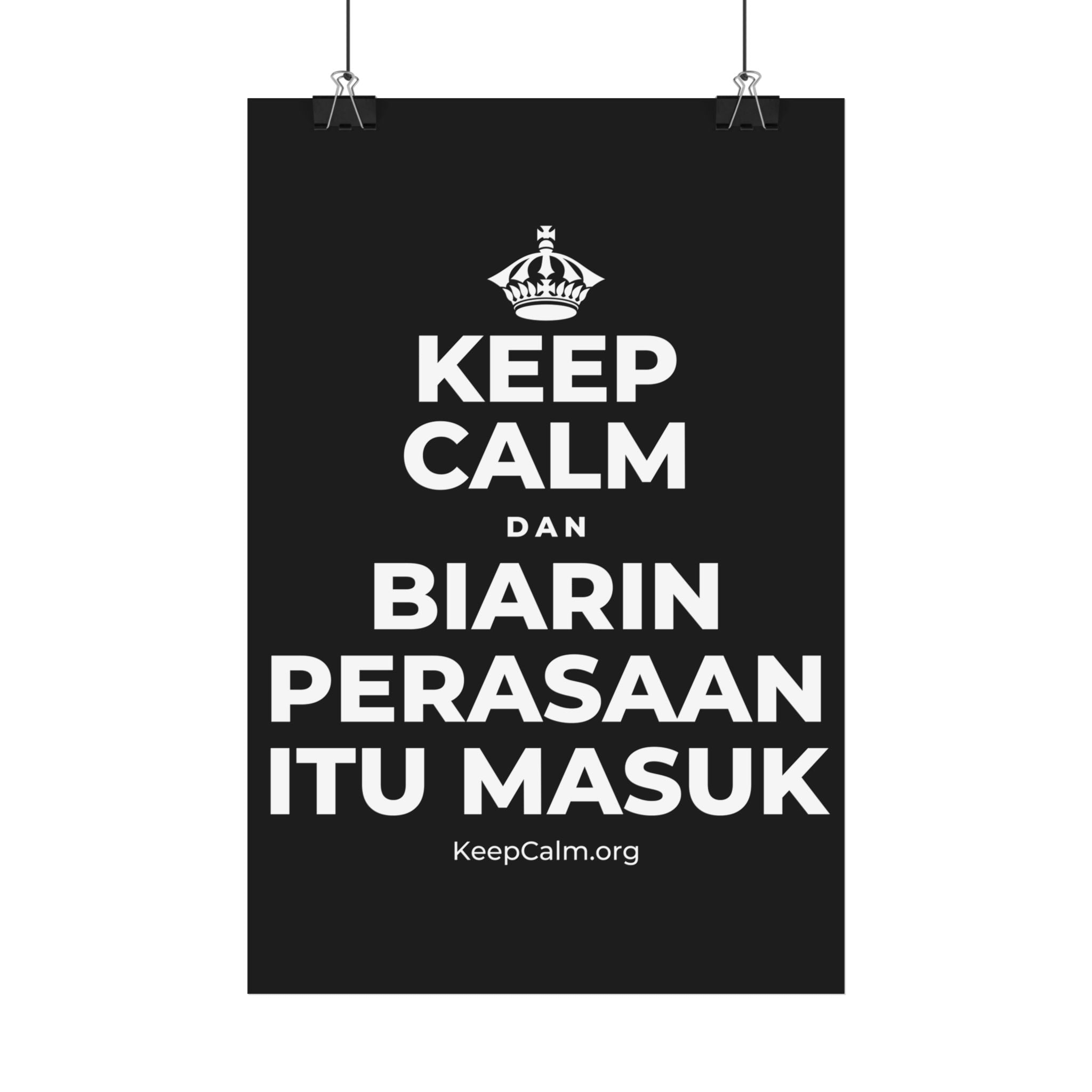 KEEP CALM DAN BIARIN PERASAAN ITU MASUK Satin Poster