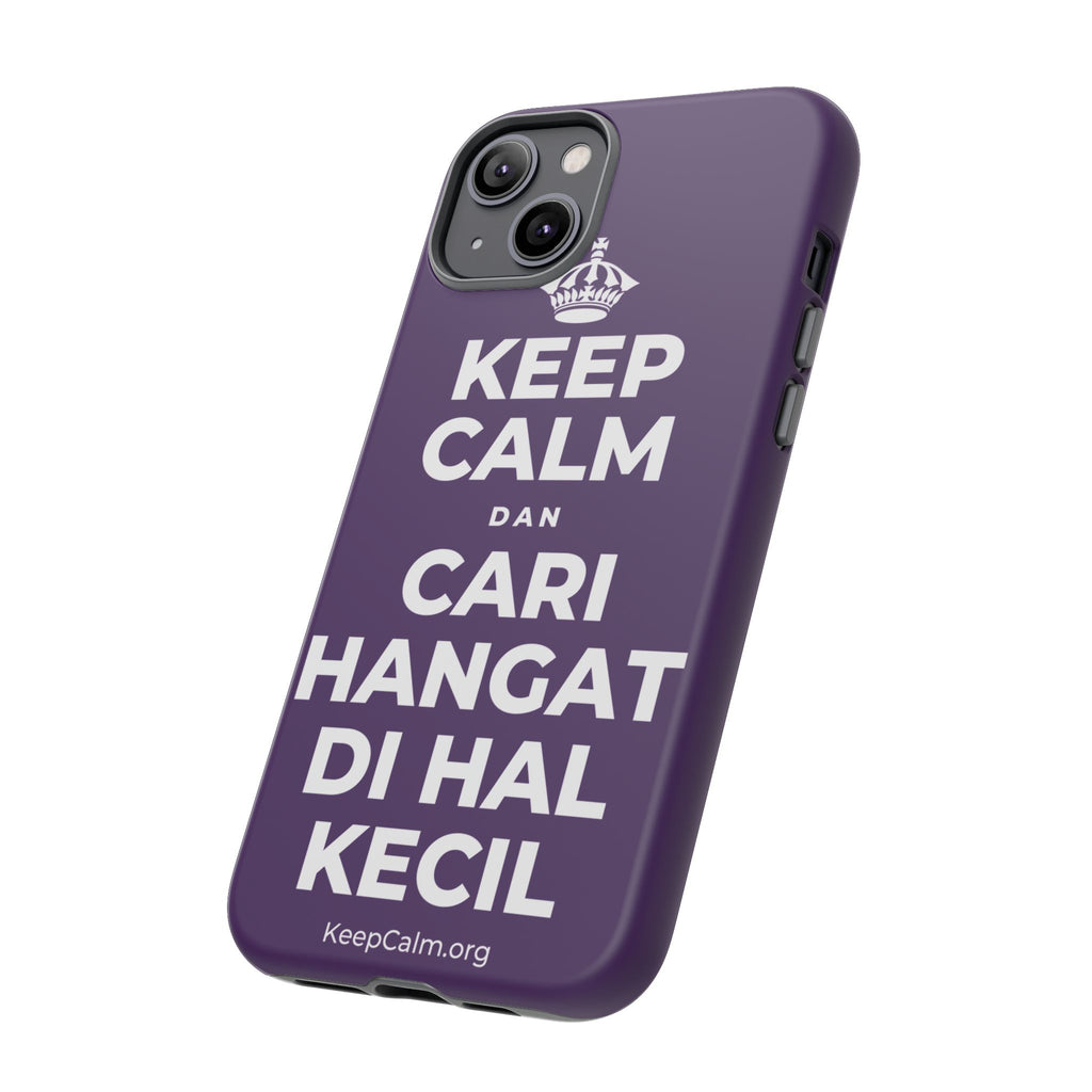 KEEP CALM DAN CARI HANGAT DI HAL KECIL Phone Case