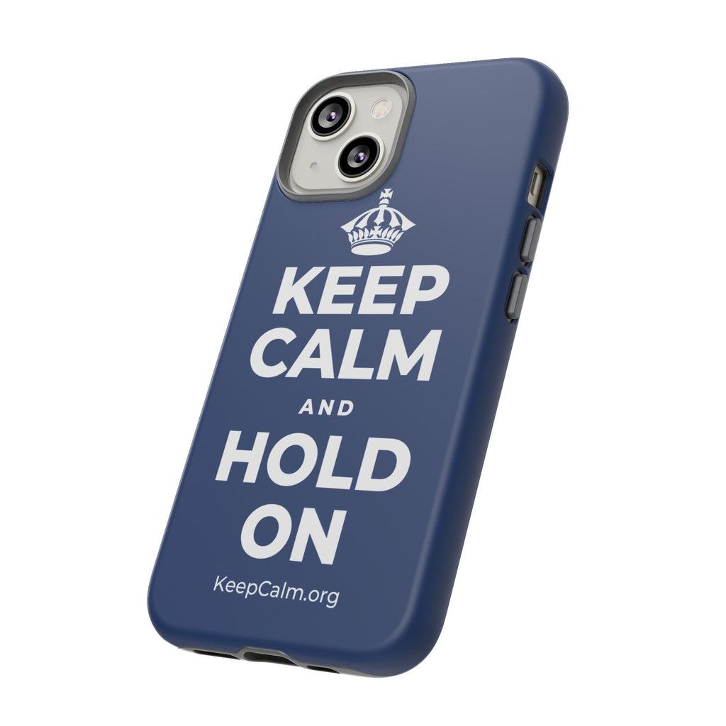 KEEP CALM AND HOLD ON Phone Case