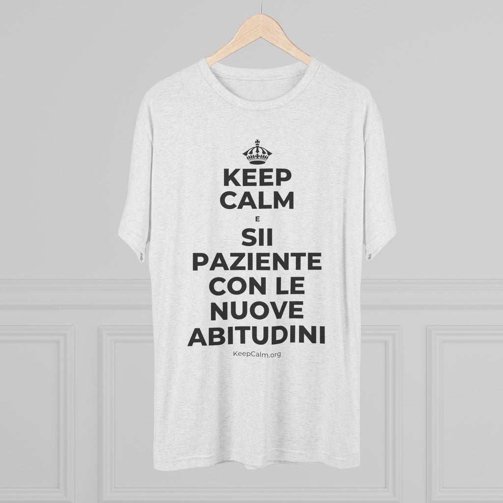 KEEP CALM E SII PAZIENTE CON LE NUOVE ABITUDINI Tri-Blend Tee