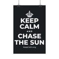 KEEP CALM AND CHASE THE SUN Satin Poster (Dark)