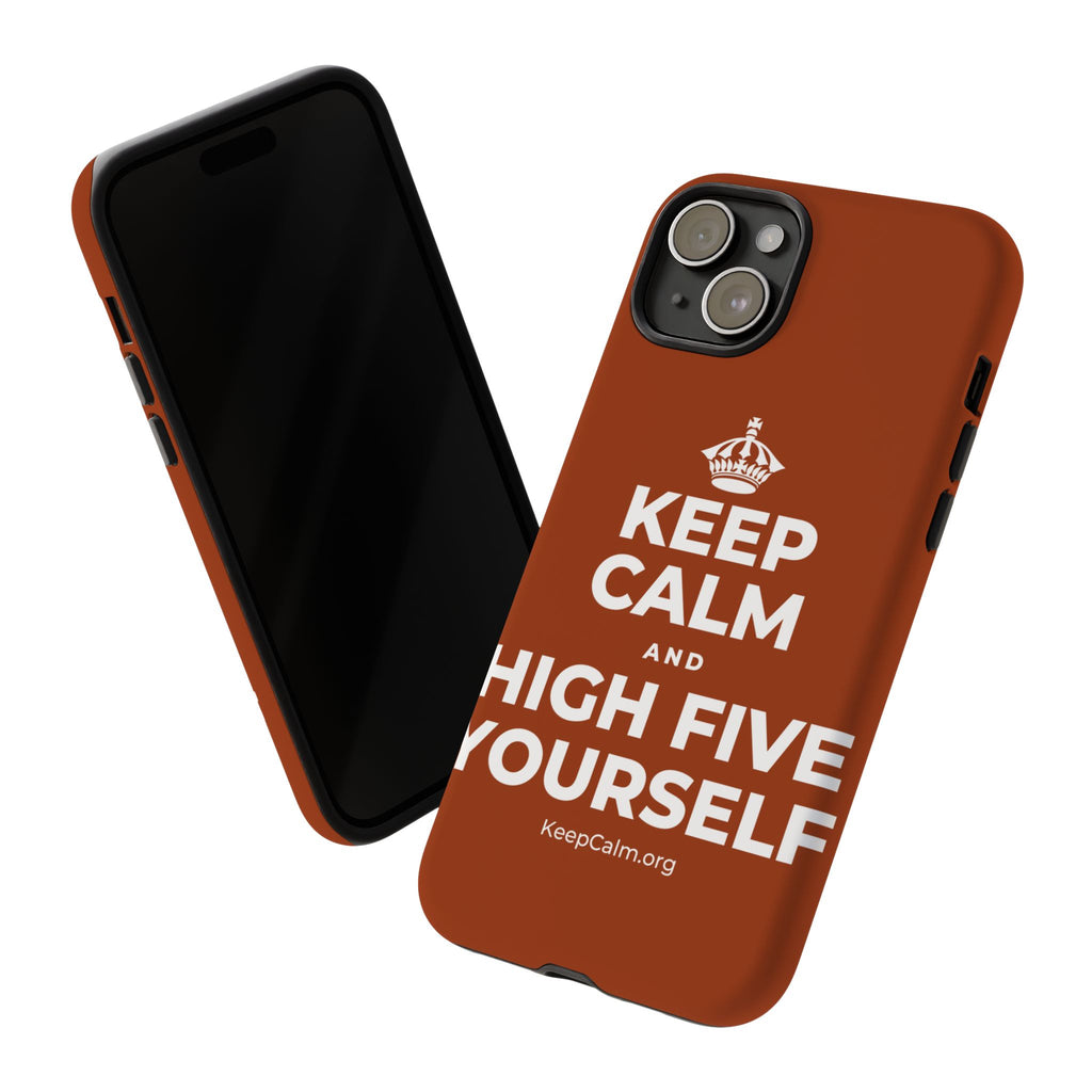 KEEP CALM AND HIGH FIVE YOURSELF Phone Case