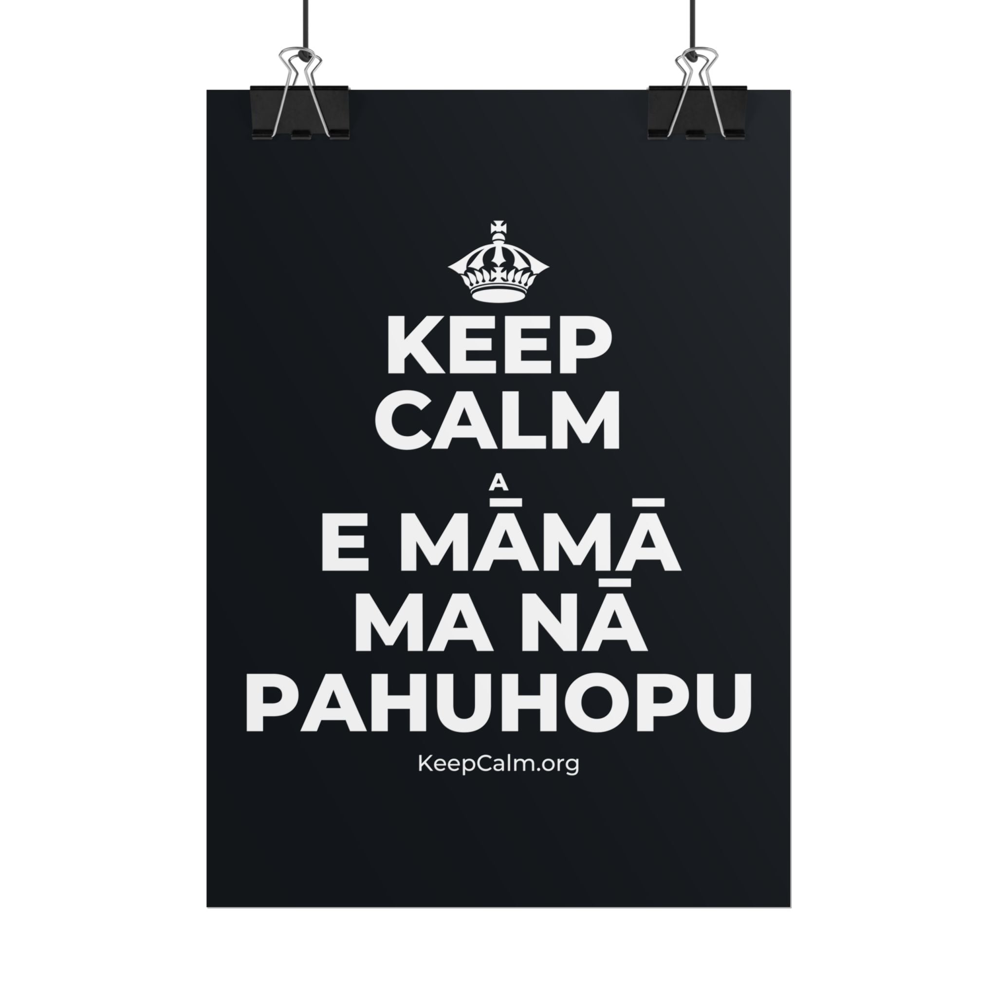 KEEP CALM A E MĀMĀ MA NĀ PAHUHOPU Poster (Dark)