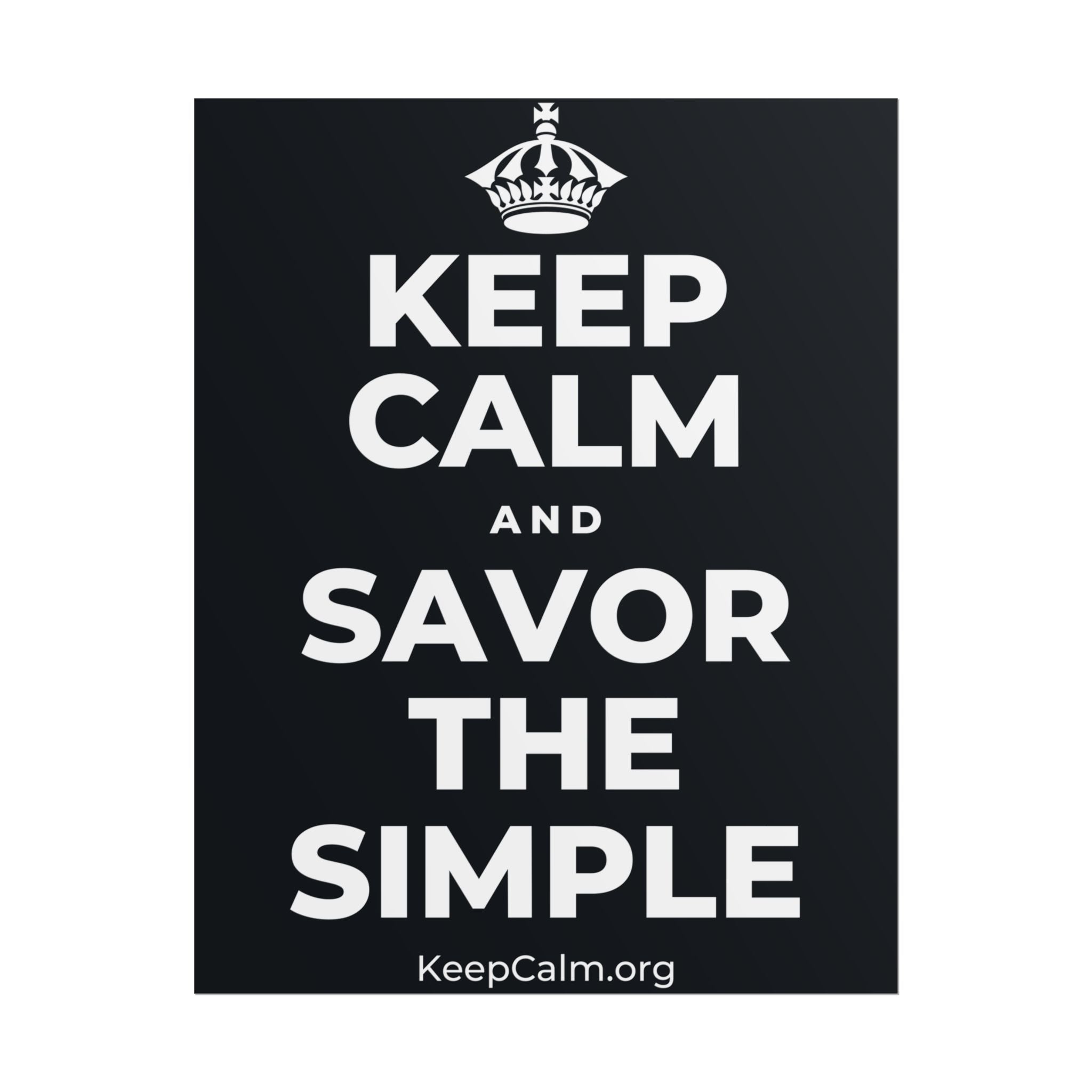 KEEP CALM AND SAVOR THE SIMPLE Poster (Dark)