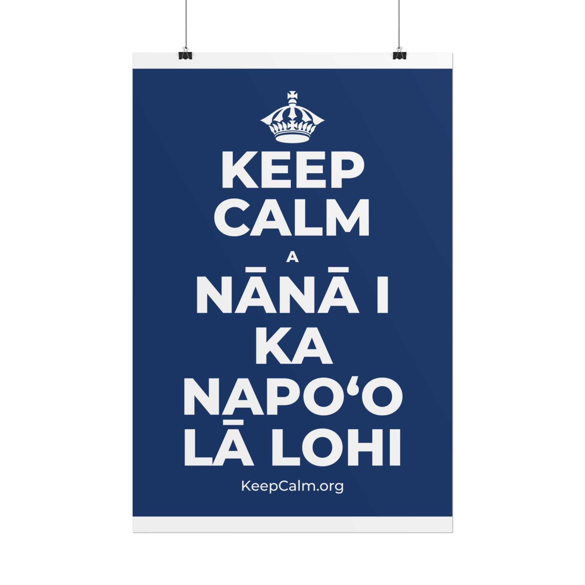 KEEP CALM A NĀNĀ I KA NAPOʻO LĀ LOHI Poster