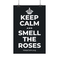 KEEP CALM AND SMELL THE ROSES Satin Poster (Dark)
