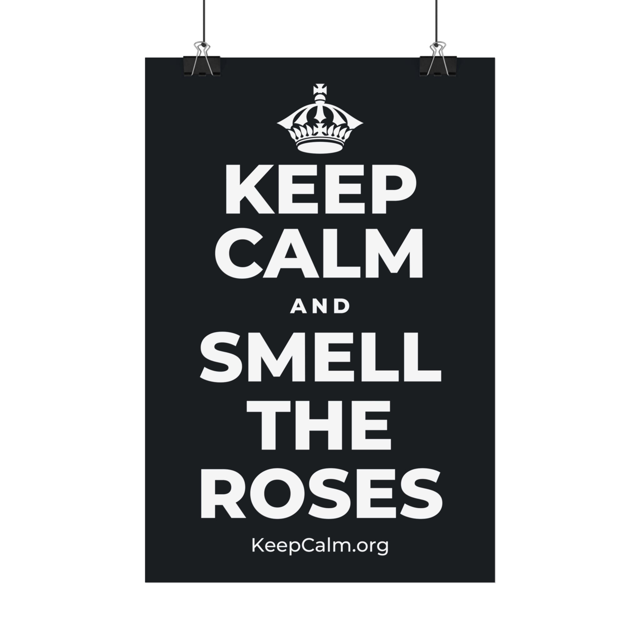 KEEP CALM AND SMELL THE ROSES Satin Poster (Dark)