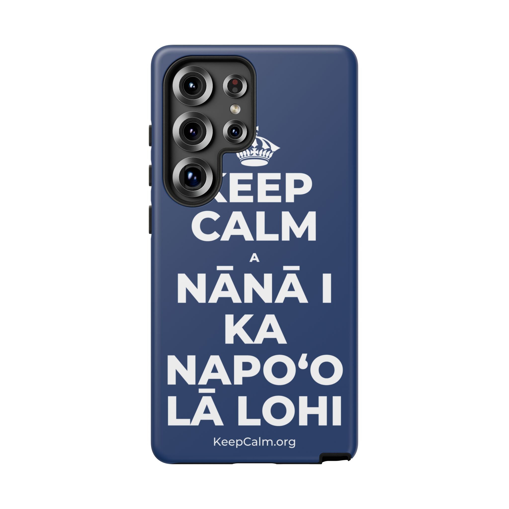 KEEP CALM A NĀNĀ I KA NAPOʻO LĀ LOHI Phone Case