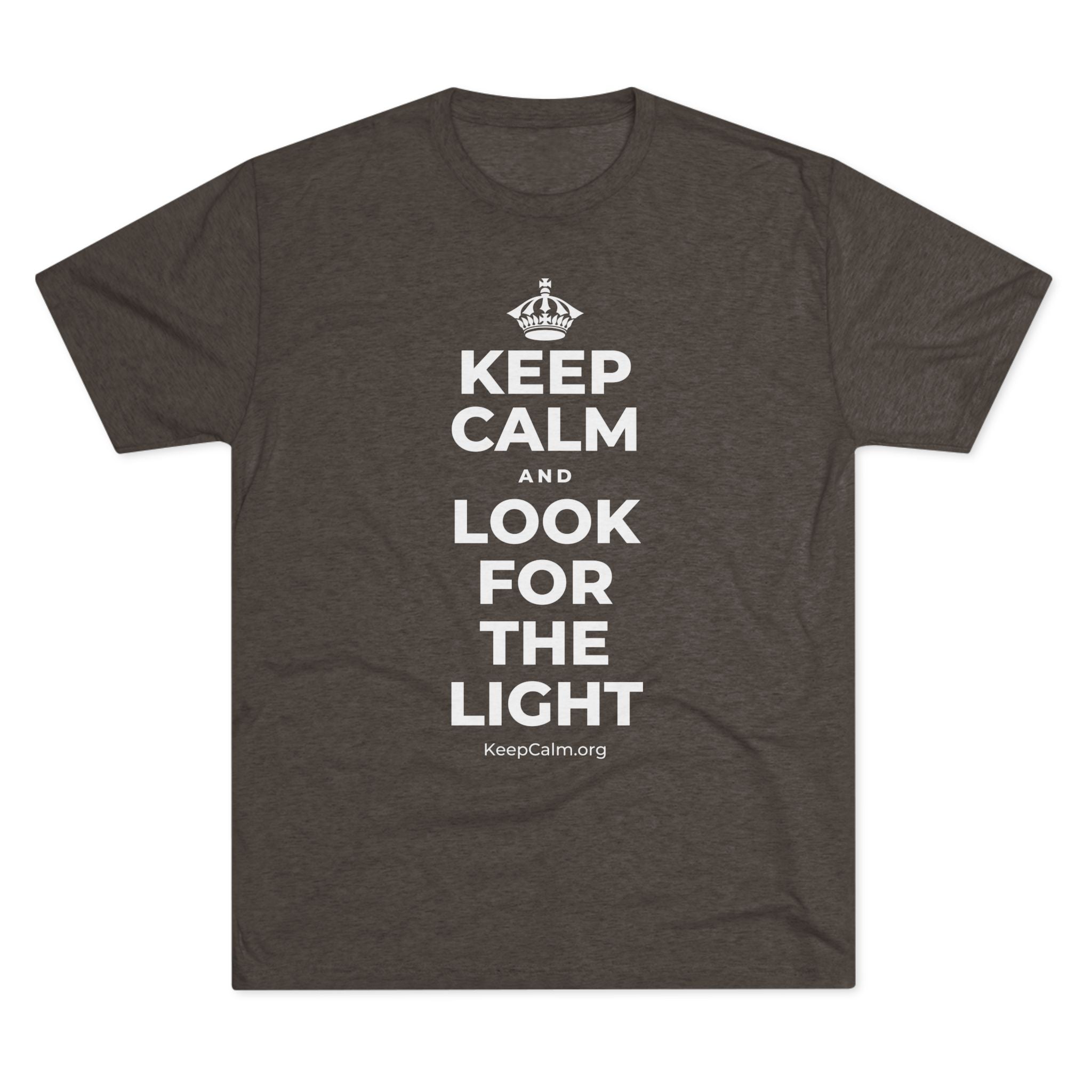 KEEP CALM AND LOOK FOR THE LIGHT Tri-Blend Tee