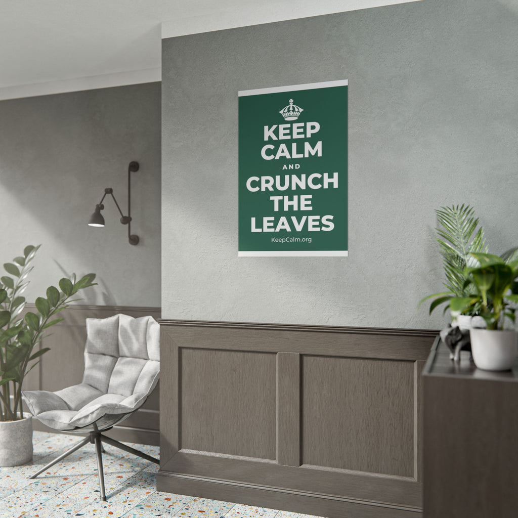 KEEP CALM AND CRUNCH THE LEAVES Poster