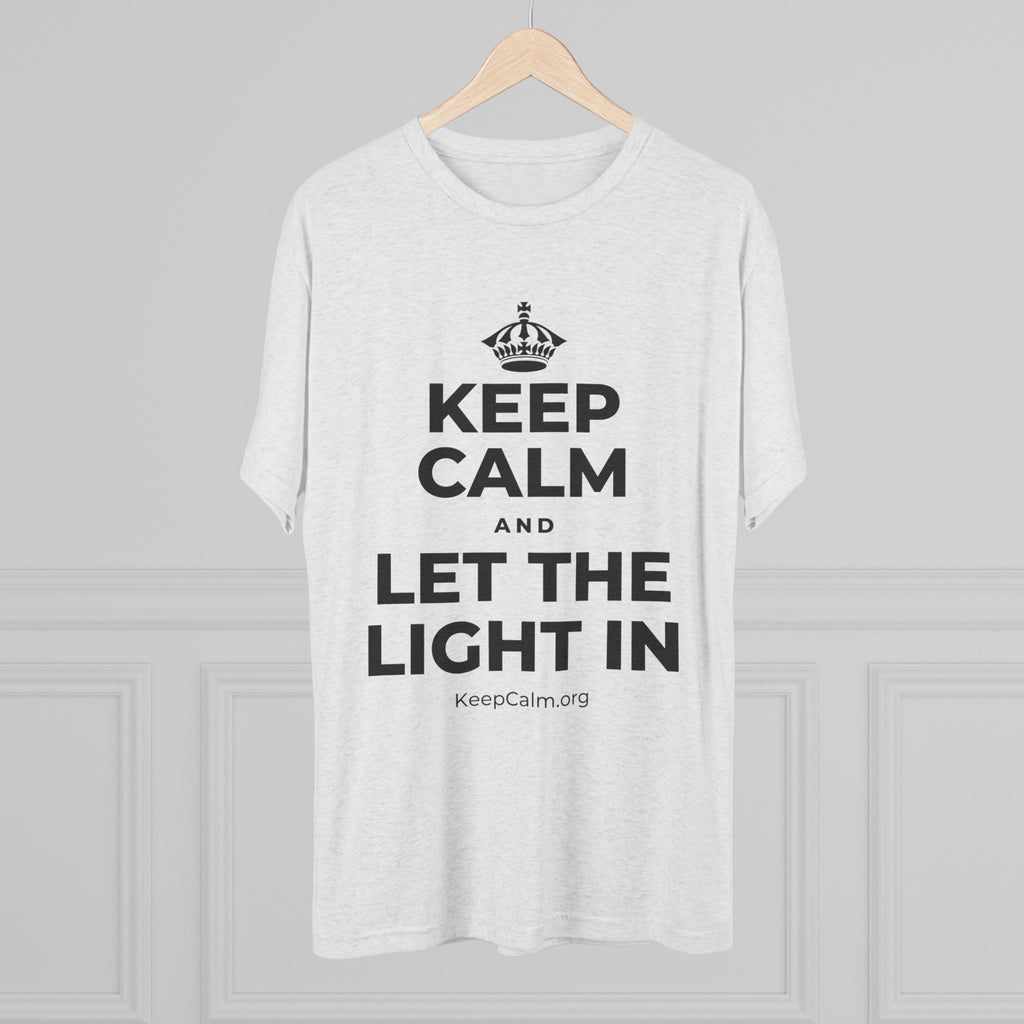 KEEP CALM AND LET THE LIGHT IN Tri-Blend Tee