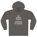KEEP CALM AND DECIDE IT ONCE Organic Hoodie Tee
