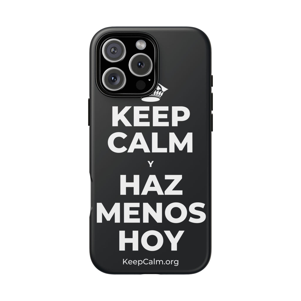 KEEP CALM Y HAZ MENOS HOY Phone Case (Dark)