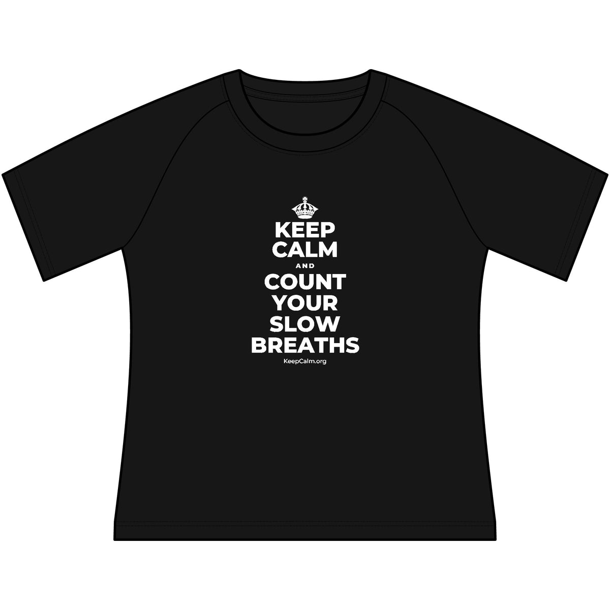 KEEP CALM AND COUNT YOUR SLOW BREATHS Women's Raglan Tee
