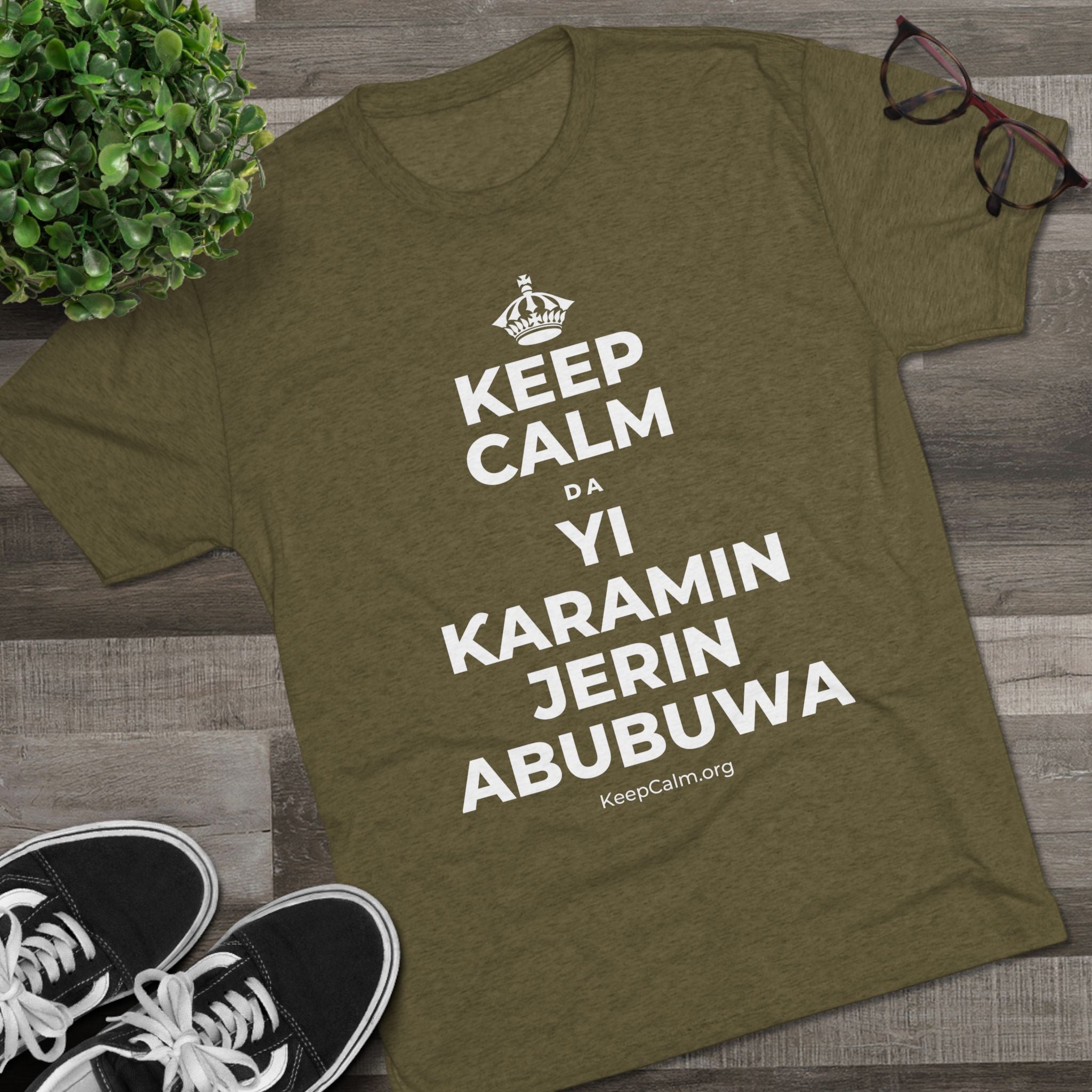 KEEP CALM DA YI ƘARAMIN JERIN ABUBUWA Tri-Blend Tee