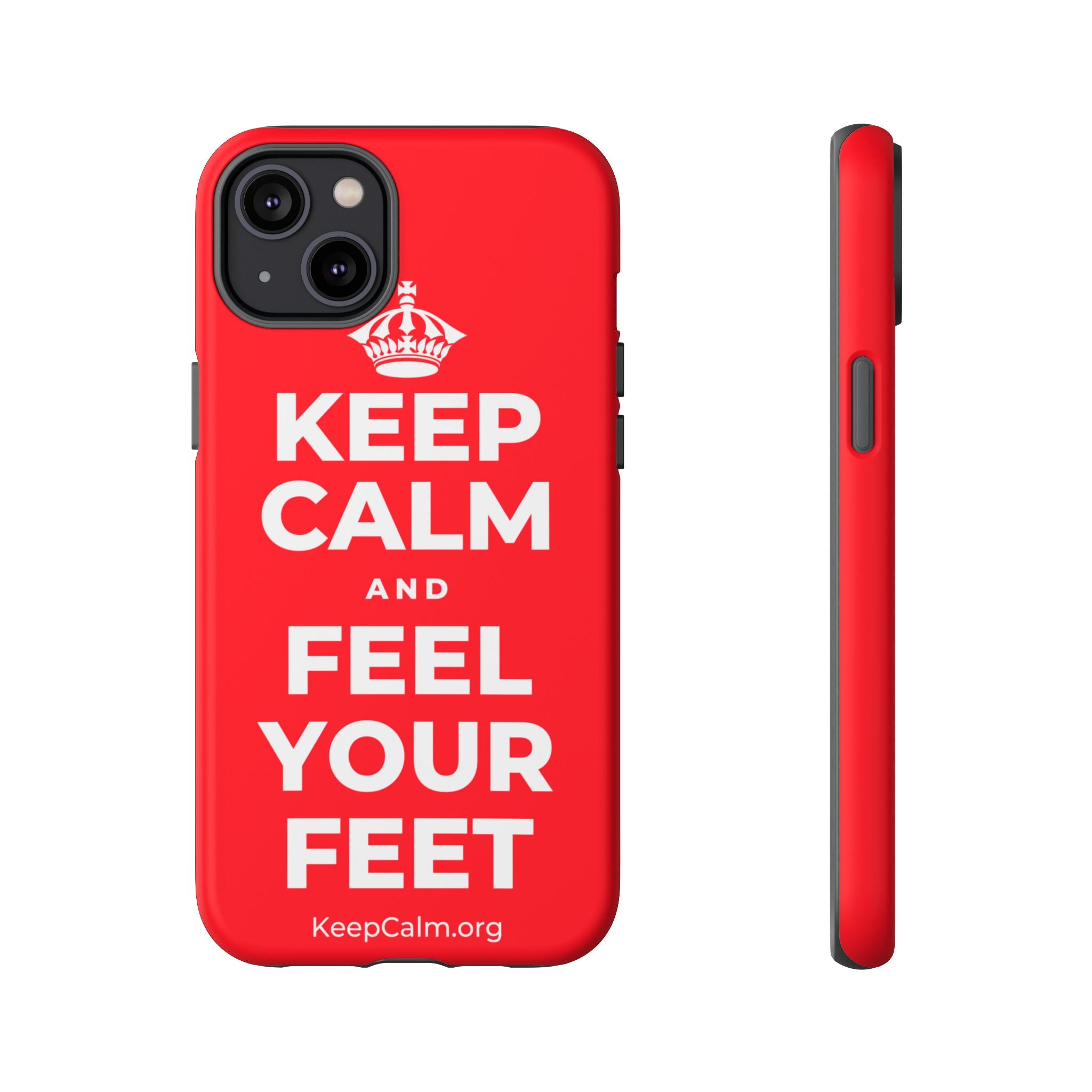 KEEP CALM AND FEEL YOUR FEET Phone Case