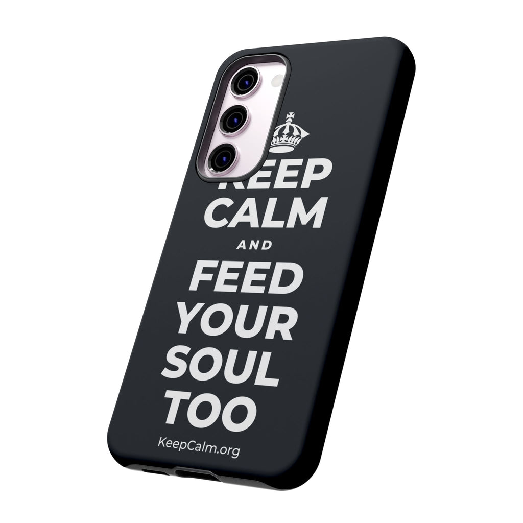 KEEP CALM AND FEED YOUR SOUL TOO Phone Case (Dark)