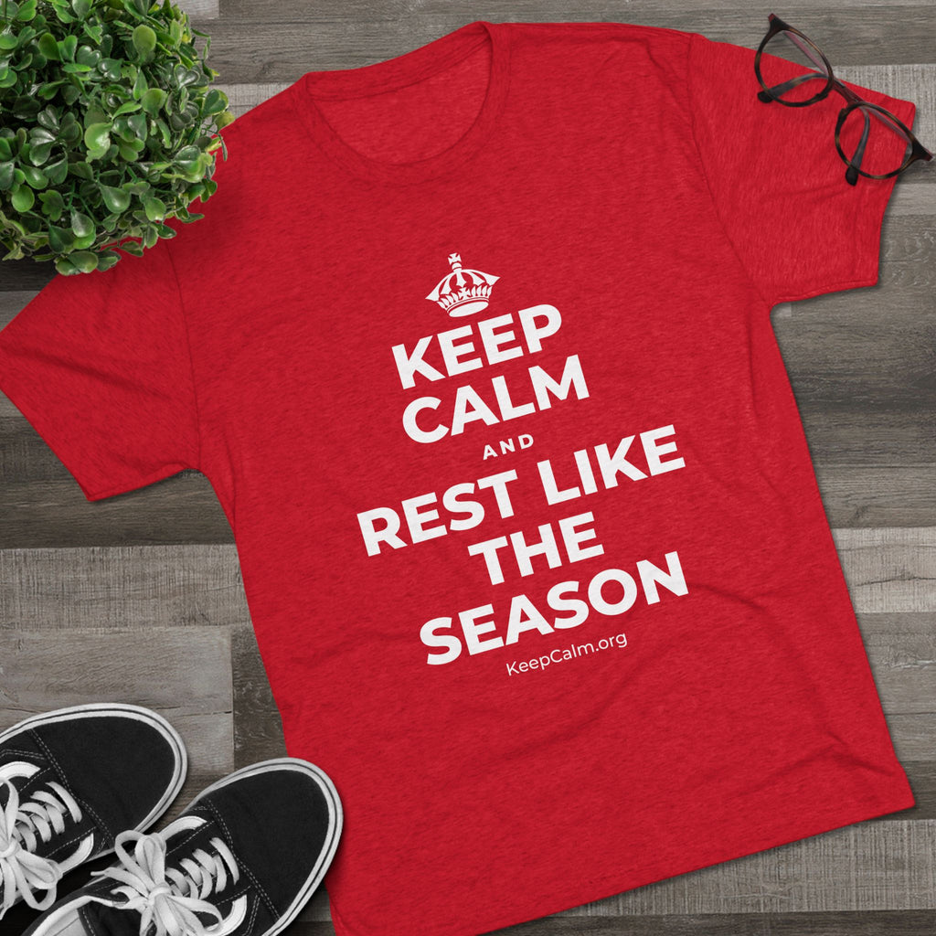 KEEP CALM AND REST LIKE THE SEASON Tri-Blend Tee