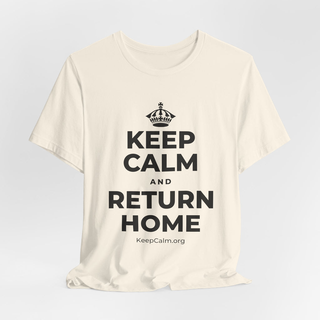 KEEP CALM AND RETURN HOME T-Shirt (White–Asphalt)