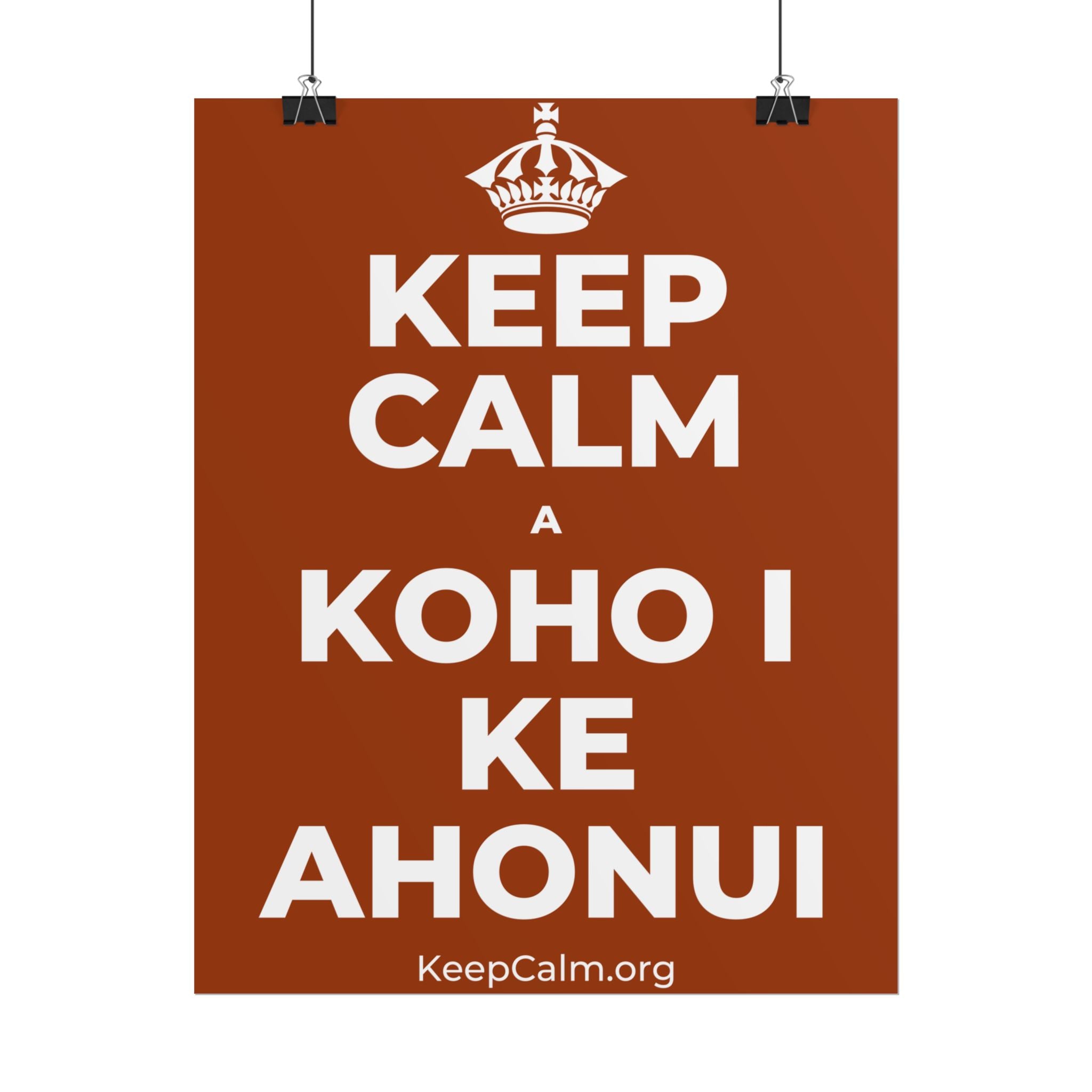 KEEP CALM A KOHO I KE AHONUI Poster