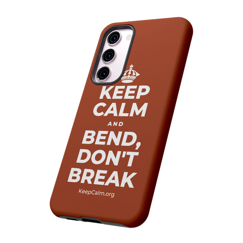 KEEP CALM AND BEND, DON'T BREAK Phone Case