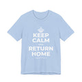 KEEP CALM AND RETURN HOME T-Shirt (Baby Blue–Silver)