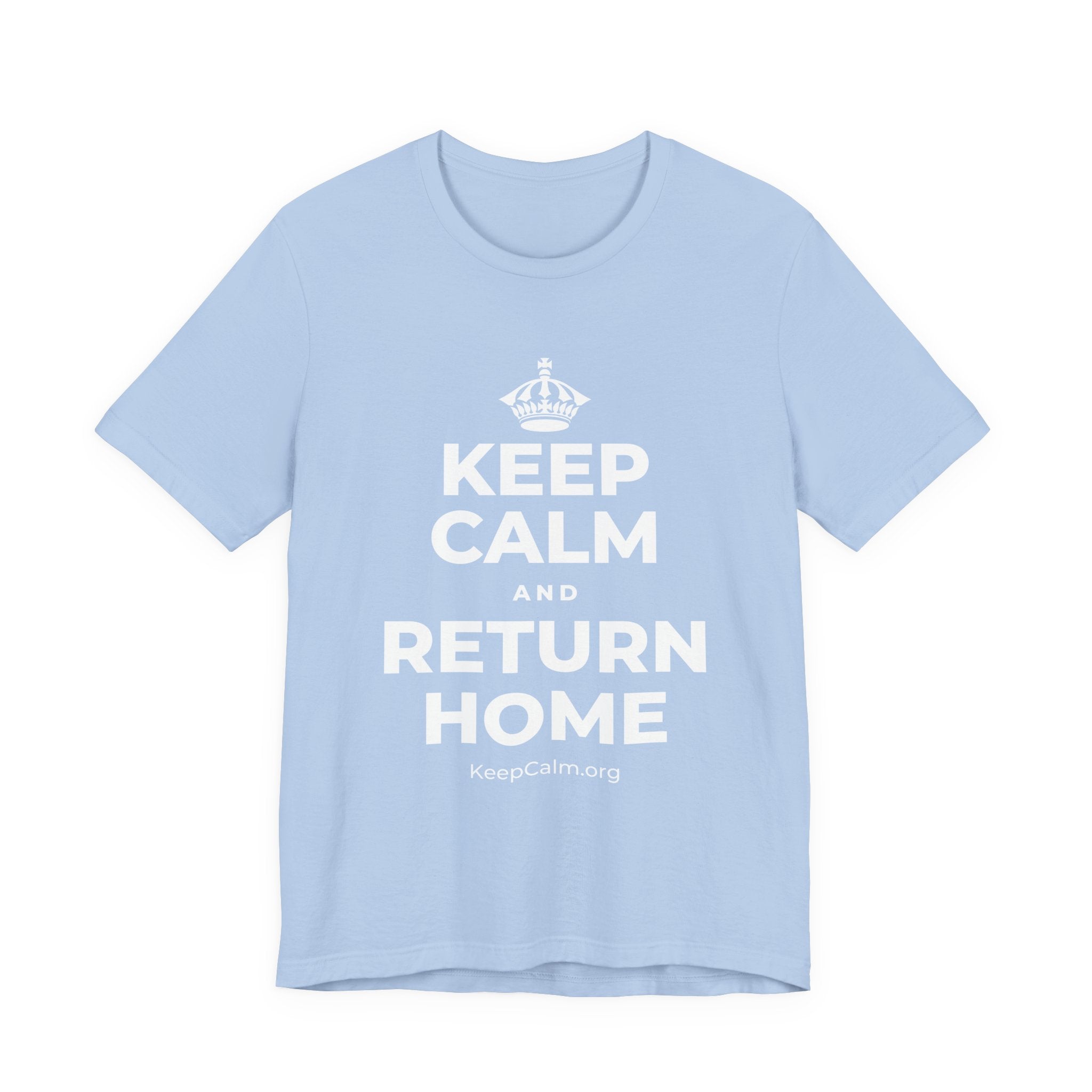 KEEP CALM AND RETURN HOME T-Shirt (Baby Blue–Silver)