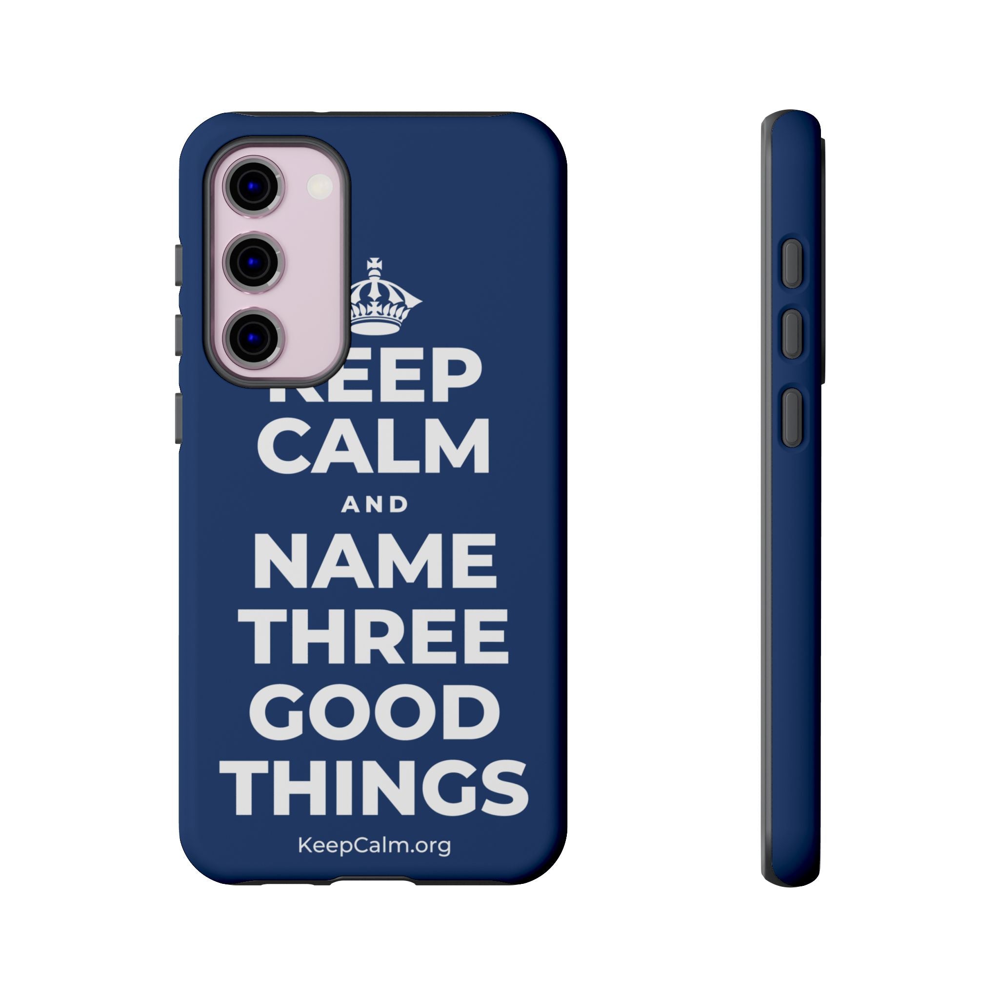KEEP CALM AND NAME THREE GOOD THINGS Phone Case