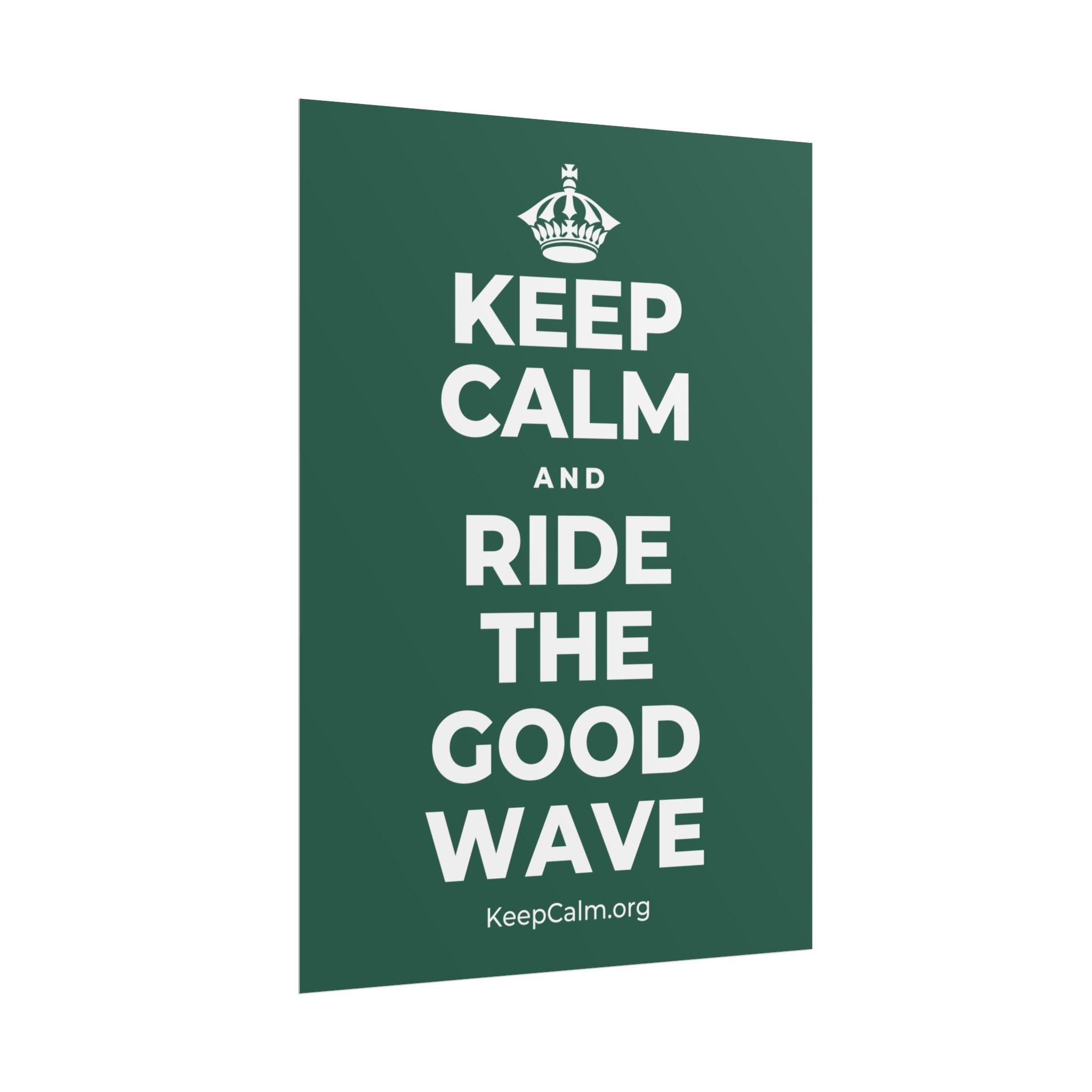KEEP CALM AND RIDE THE GOOD WAVE Poster