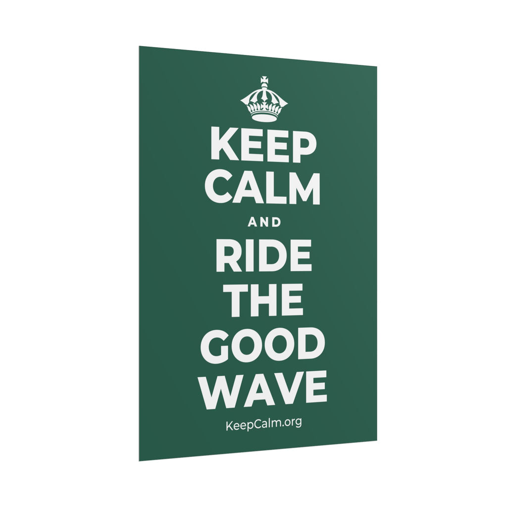 KEEP CALM AND RIDE THE GOOD WAVE Poster