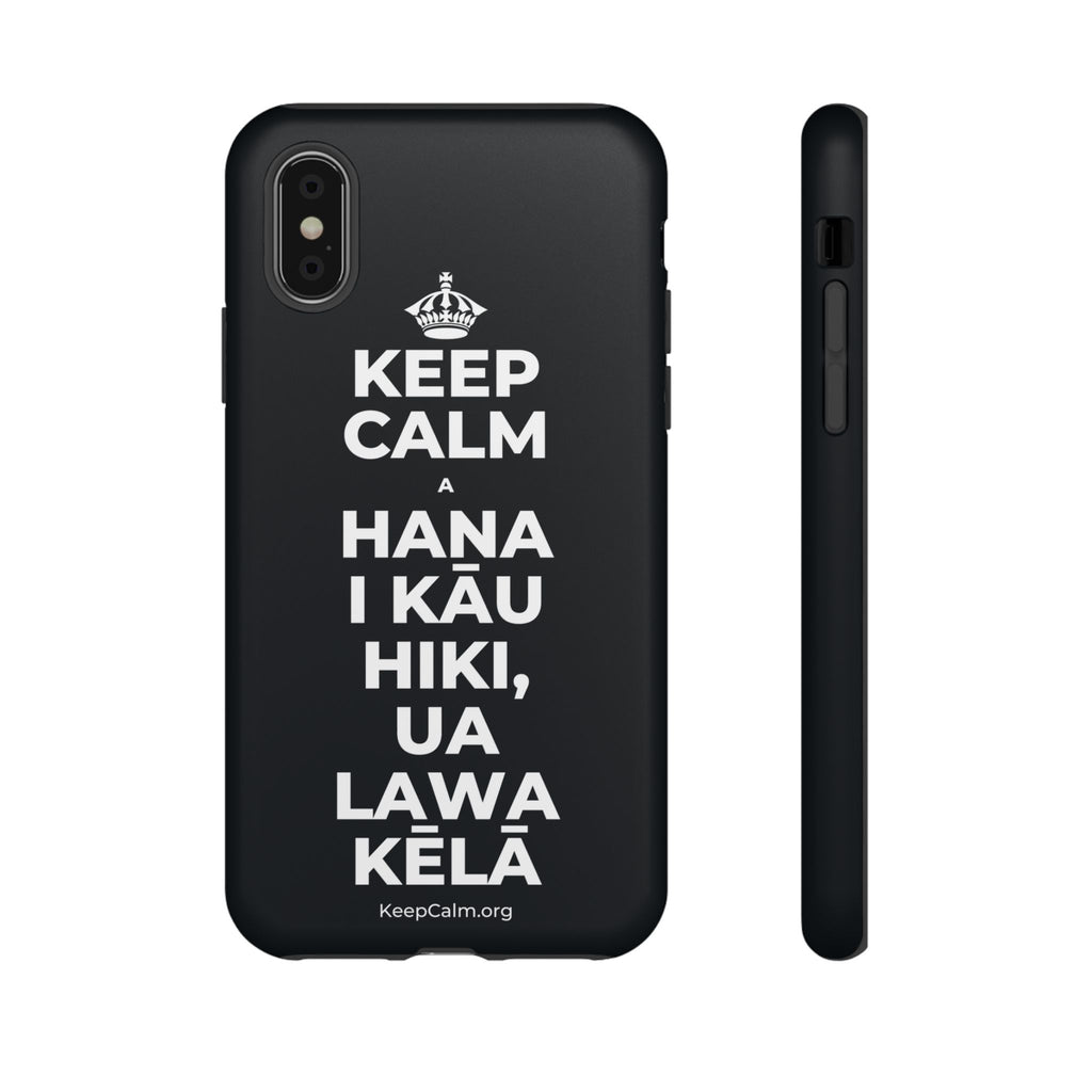 KEEP CALM A HANA I KĀU HIKI, UA LAWA KĒLĀ Phone Case (Dark)