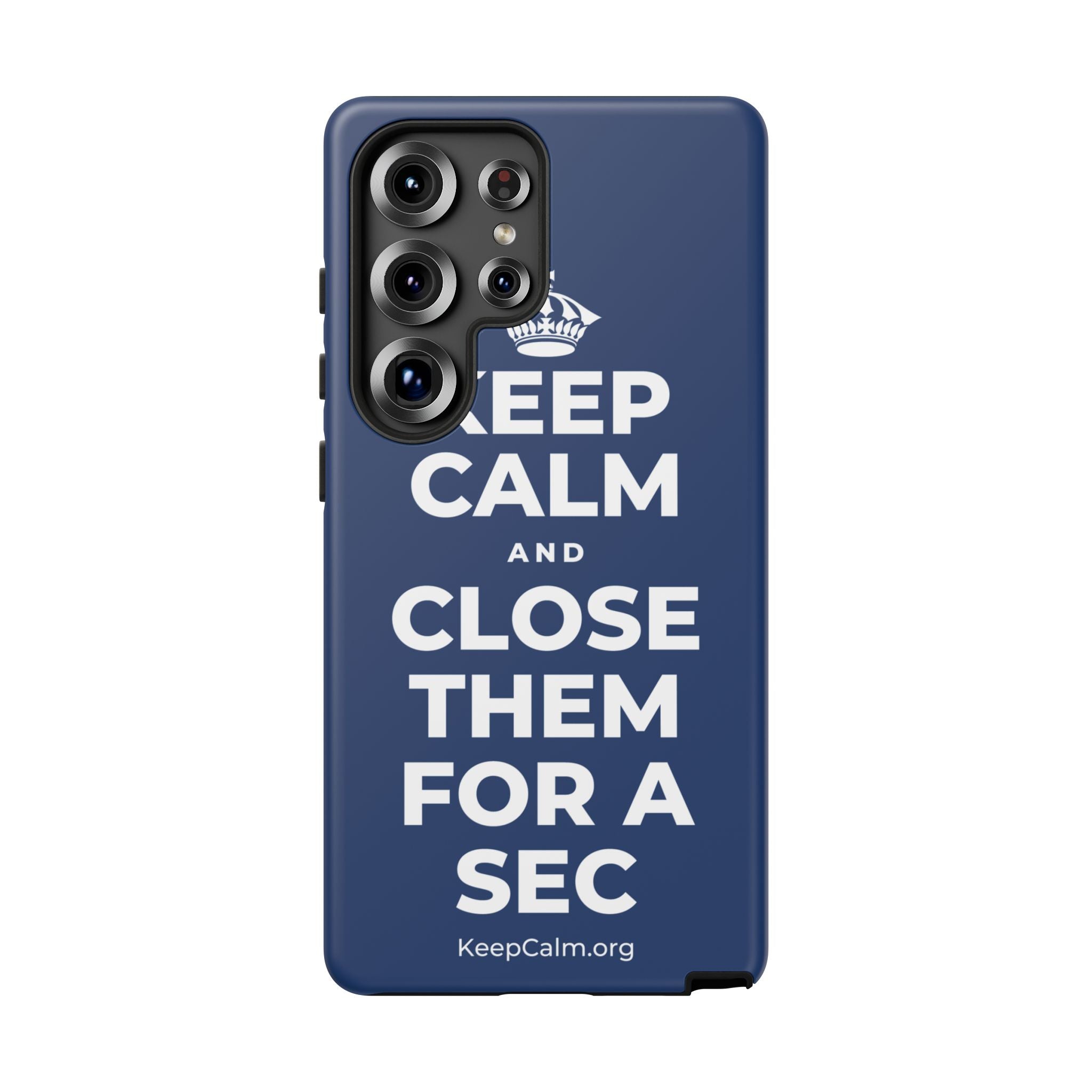 KEEP CALM AND CLOSE THEM FOR A SEC Phone Case