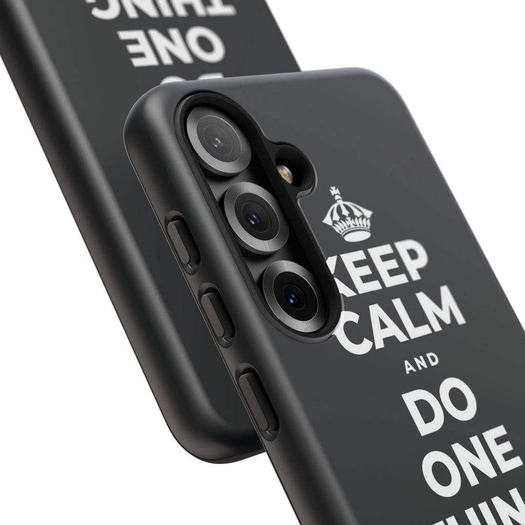 KEEP CALM AND DO ONE THING, THEN THE NEXT Phone Case (Dark)