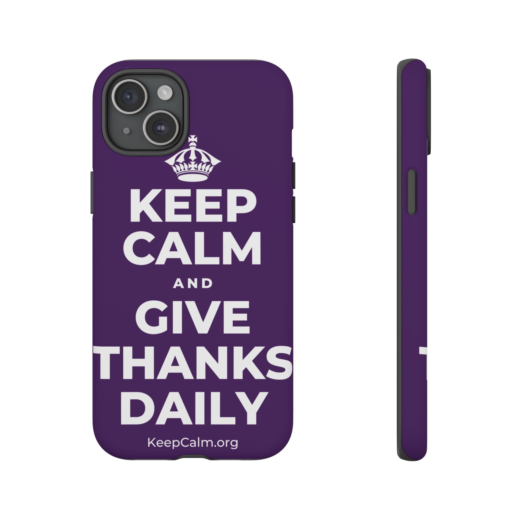 KEEP CALM AND GIVE THANKS DAILY Phone Case