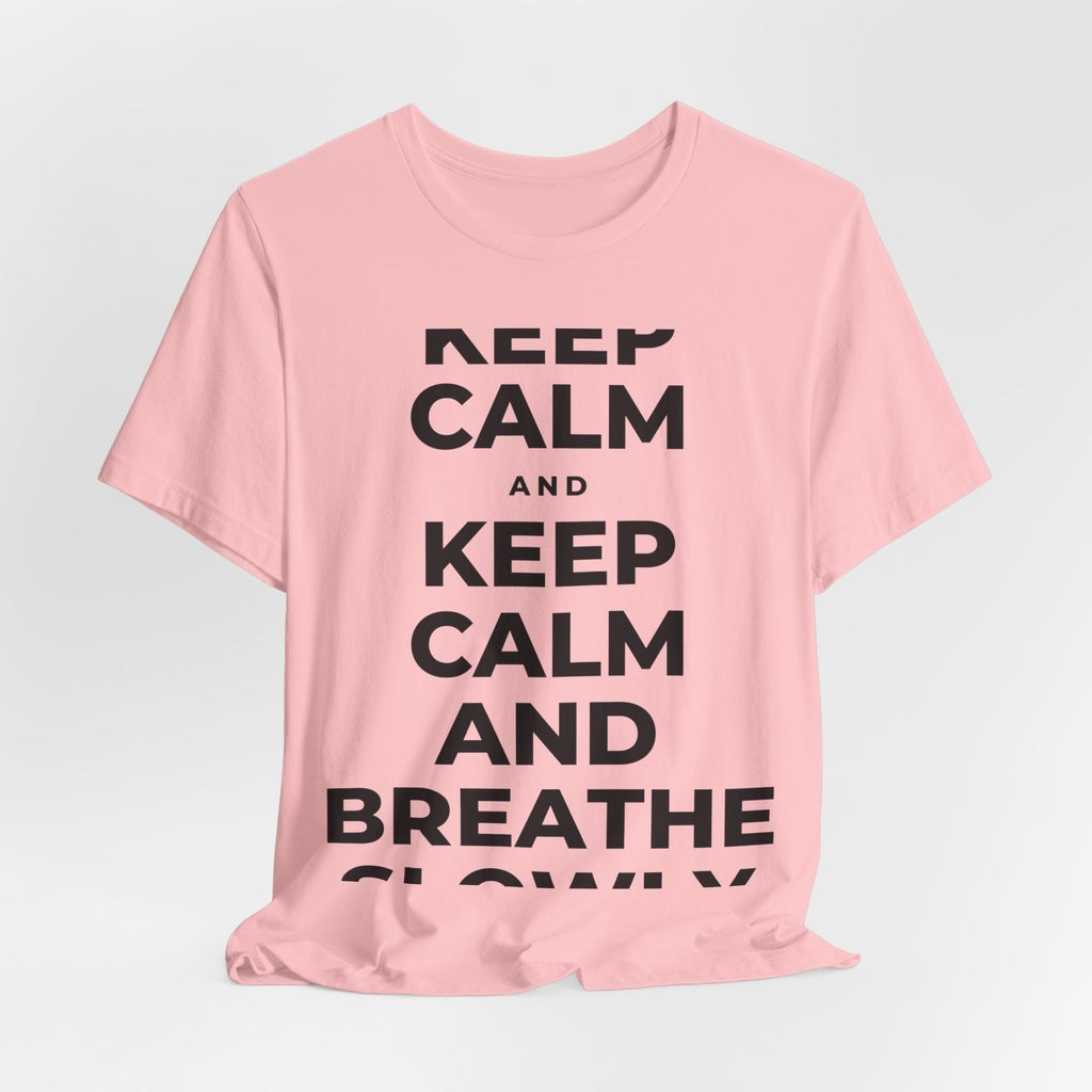 KEEP CALM AND BREATHE SLOWLY T-Shirt (White–Asphalt)