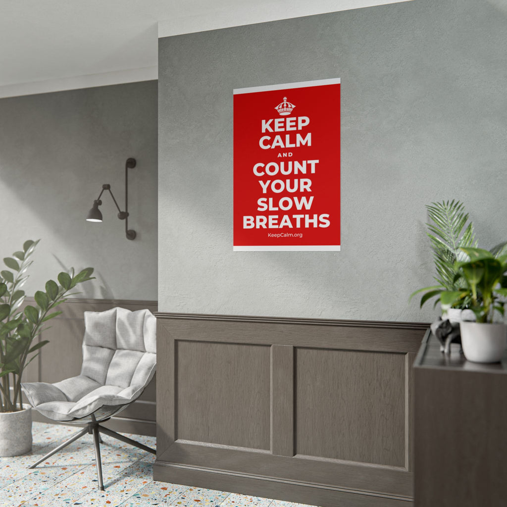 KEEP CALM AND COUNT YOUR SLOW BREATHS Poster